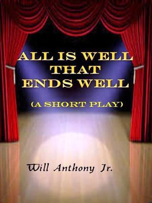 cover image of All Is Well That Ends Well (A Short Play)
